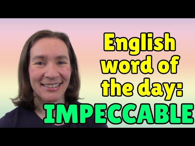 English Word of the Day: IMPECCABLE