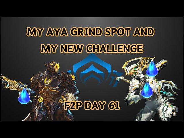 Warframe | My Aya Farm Spot And My New Challenge/ F2P Day 61