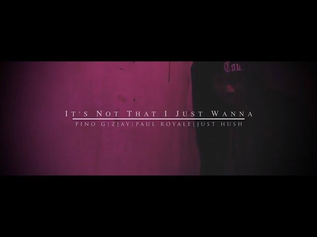 Pino G | Zjay | Paul Royale | Just Hush - It's Not That I Just Wanna [Lyric Video]