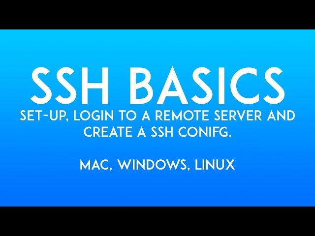 SSH Basics 2023 - Set-up SSH, Connect to a remote server, create a SSH config Mac, Windows and Linux