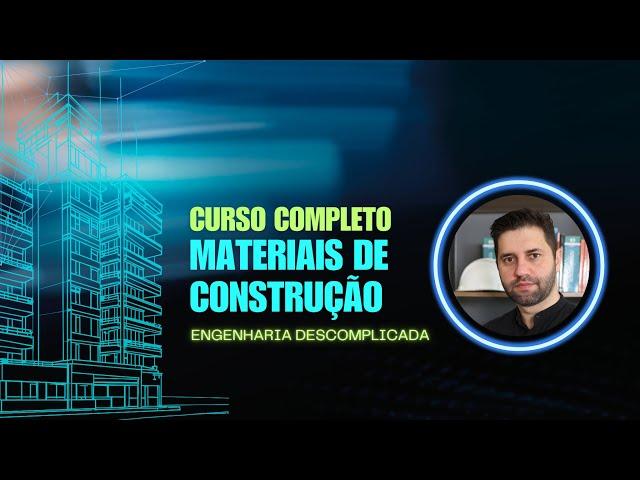 Curso Materiais de Construção - CURSO COMPLETO NA DESCRIÇÃO