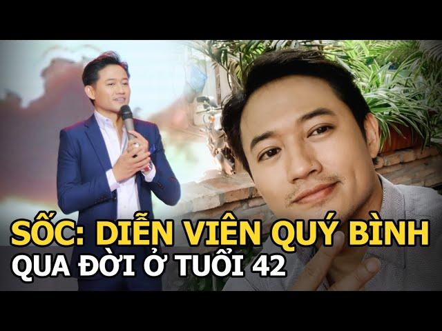 SỐC: Diễn viên Quý Bình qua đời ở tuổi 42