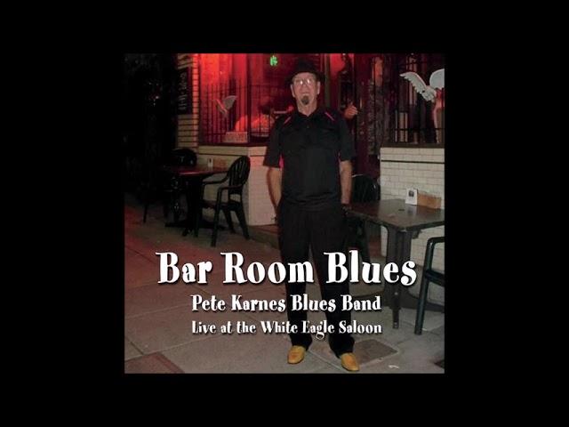 Pete Karnes Blues Band - Bar Room Blues