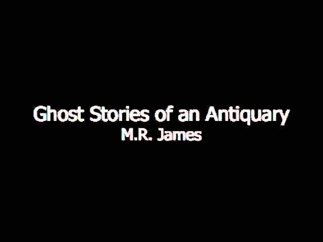 Ghost Stories of an Antiquary by M.R. James