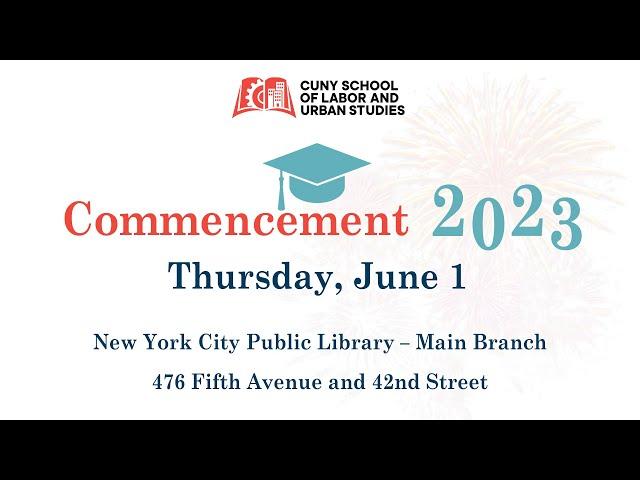 The School of Labor and Urban Studies 2023 Commencement: Celebrating our Graduates