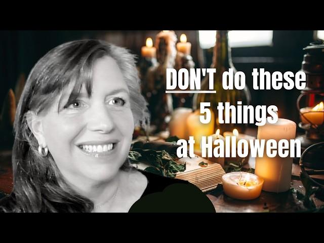 5 things NOT to do for Halloween (or Samhain) Witchcraft