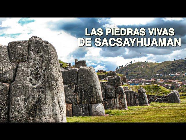 LAS PIEDRAS VIVAS DE SACSAYHUAMAN