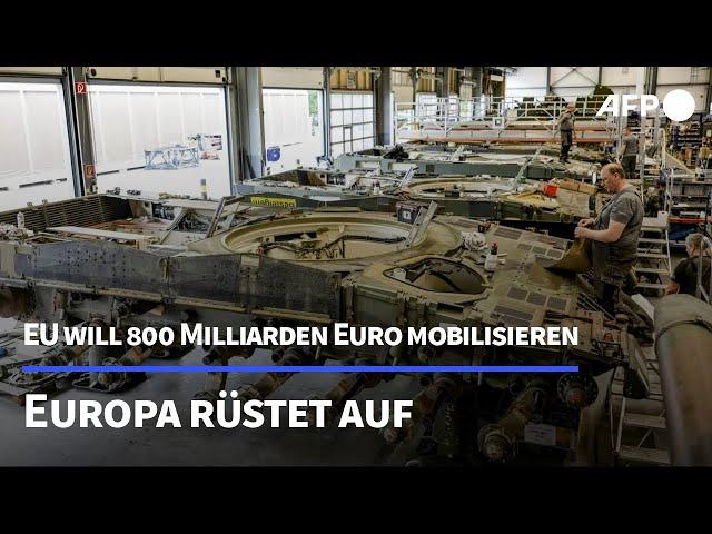 Europa rüstet auf: EU will 800 Milliarden Euro mobilisieren | AFP