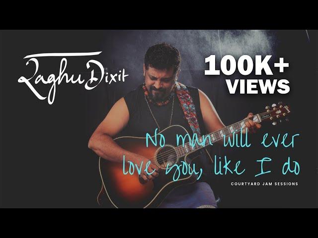 No Man Will Ever Love You Like I Do | Raghu Dixit | Courtyard Jam Sessions