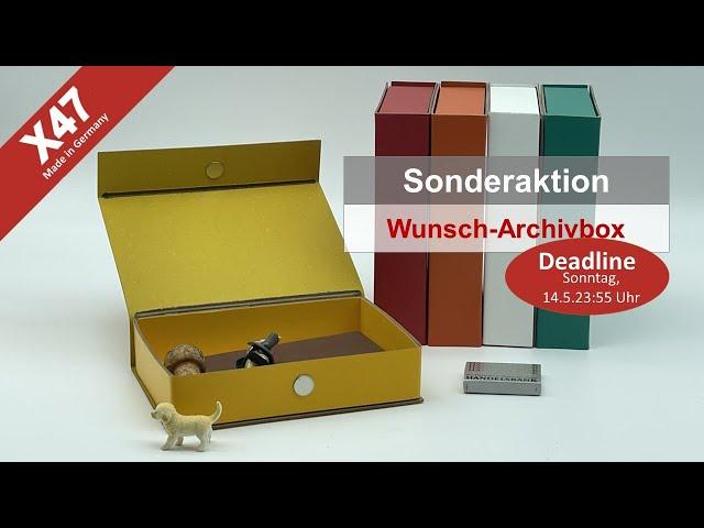 X47 und X17 Sonderaktion: Farbige Archivbox auf Wunsch. Deadline: Sonntag14.5.23 23:59 Uhr.