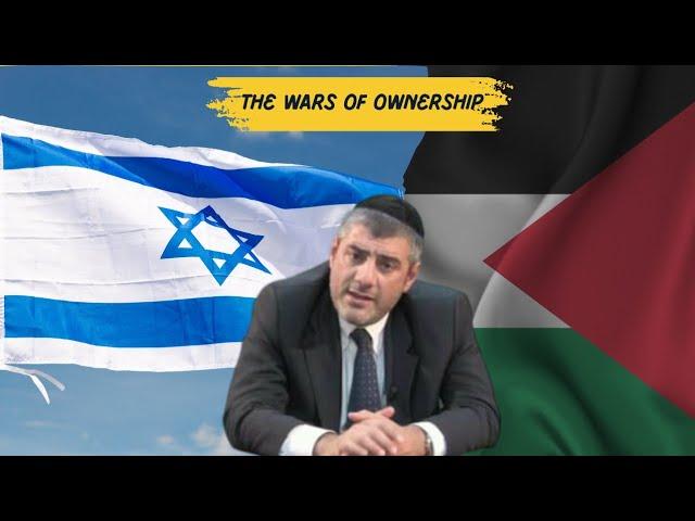 The Wars Of Ownership | Rabbi Yosef Mizrachi