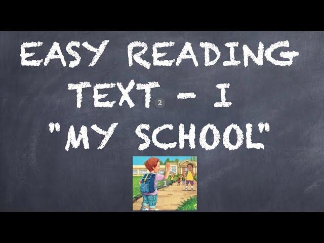 EASY READING TEXT 1 "MY SCHOOL"