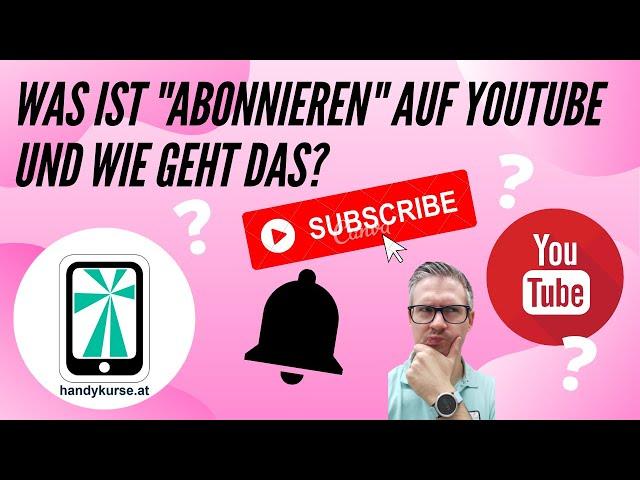 Was ist "Abonnieren" auf YouTube und wie geht das?