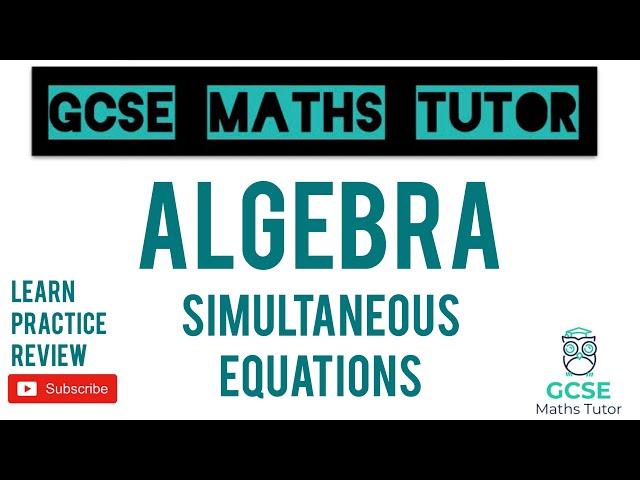 Simultaneous Equations (Higher & Foundation) | GCSE Maths Tutor