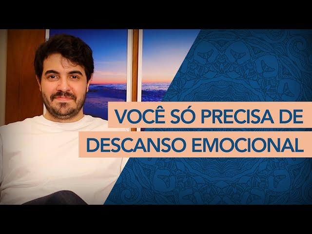 Às vezes, você só precisa de um descanso emocional. | Psicólogo Victor Degasperi