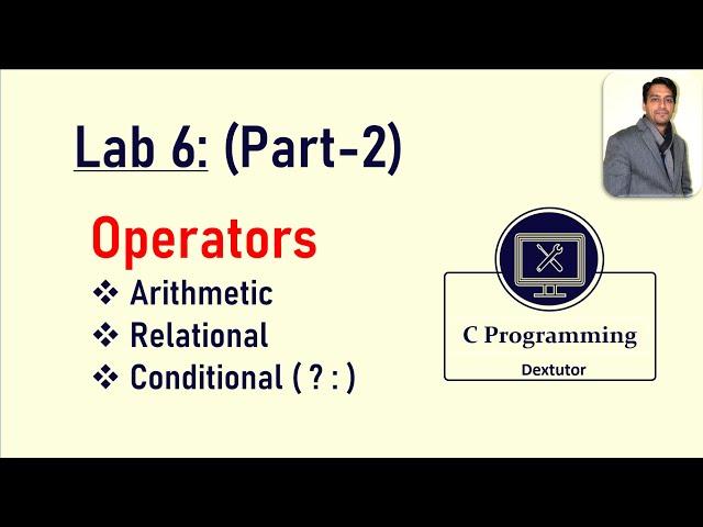 Operators in C || Arithmetic Relational and Conditional Operators || Part2