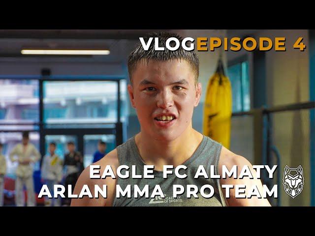 Eagle FC Almaty | Arlan MMA Pro Team - Episode 4