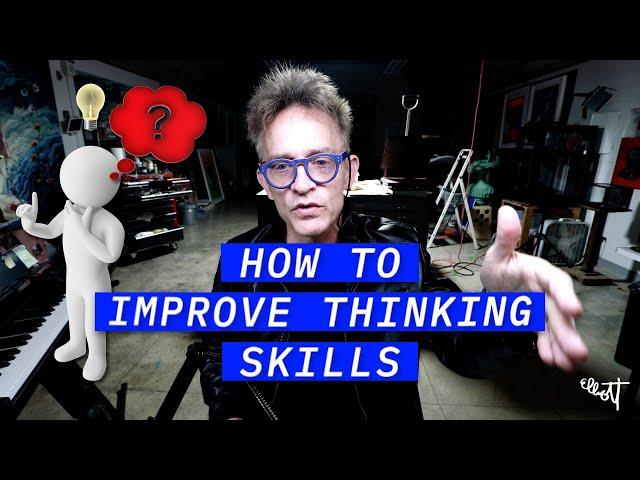 How to Improve Your Thinking Skills