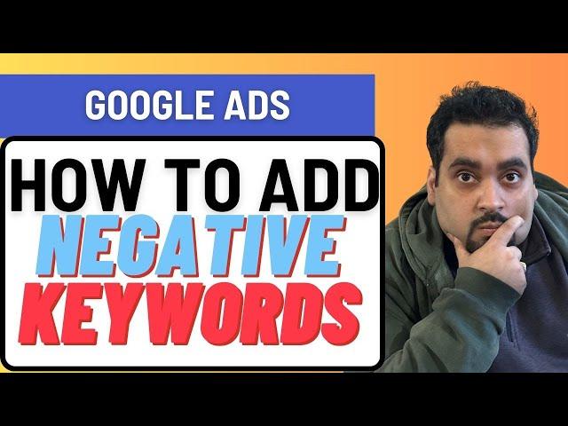 How to Add Negative Keywords in Correct Way on Google Ads [2025]