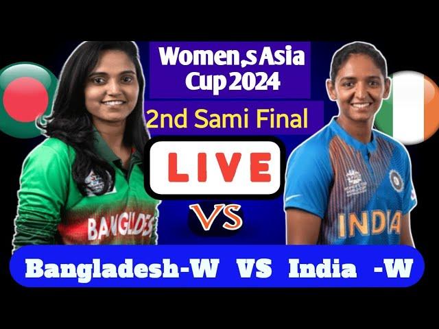 India Women vs Bangladesh Women Live I BANW vs INDW 1st Semi-Final, W-Asia Cup 2024 I Cricfame