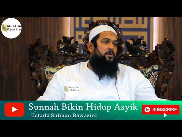 Sunnah Membuat Hidup Mudah & Asyik | Ustadz Subhan Bawazier