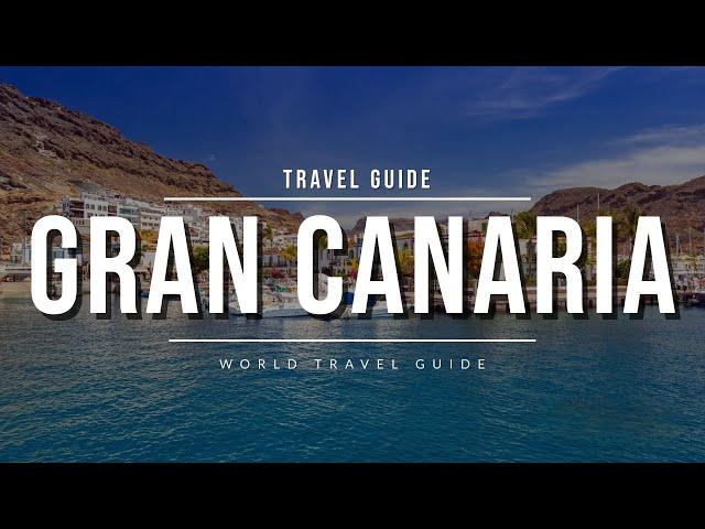 GRAN CANARIA Travel Guide 2024 - Best Towns & Attractions | Spain