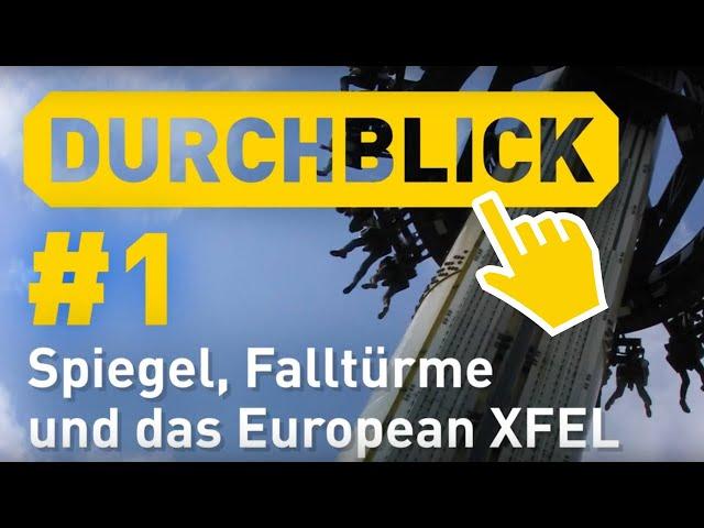 Durchblick #1 | Spiegel, Falltürme und XFEL | Highlights der Physik