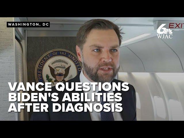 'I don't think he was able to do a good job': JD Vance reacts to news of Biden's cancer diagnosis