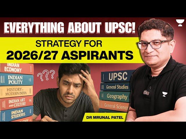 Everything About UPSC Exam + Comprehensive Strategy for 2026/27 UPSC Aspirants | Dr Mrunal Patel