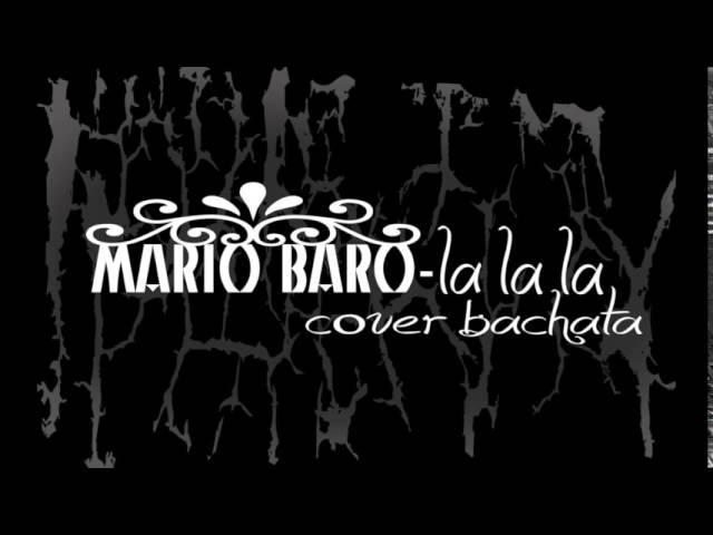 Mario Baro - la la la "cover bachata"