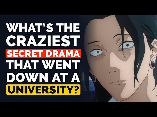 What's the CRAZIEST SECRET DRAMA that went down at a University? - Reddit Podcast