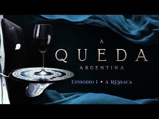 A QUEDA ARGENTINA  | EPISÓDIO 1/3 - A Ressaca