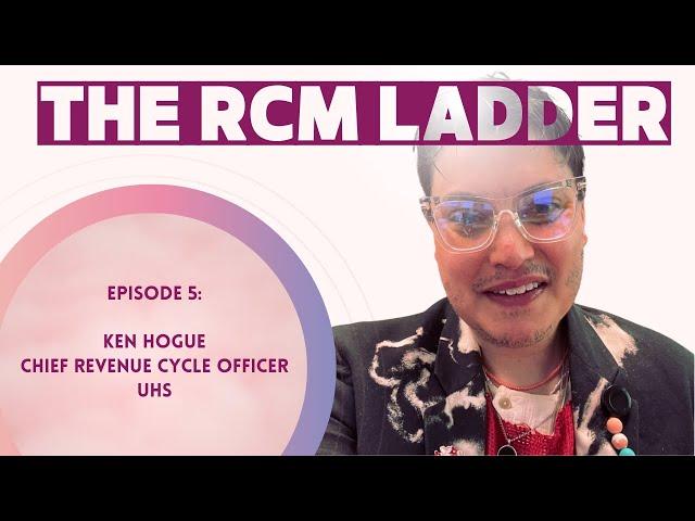 Career Elevation and Revenue Cycle Innovation with Ken Hogue