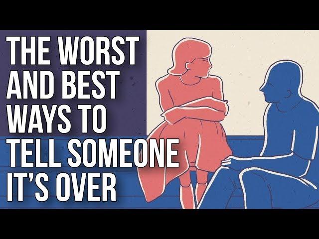 The Worst and Best Ways to Tell Someone It’s Over