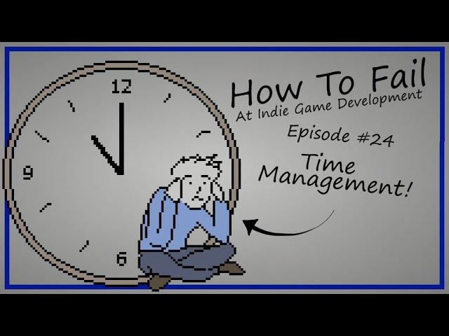 How To Fail At Indie Dev Time Management