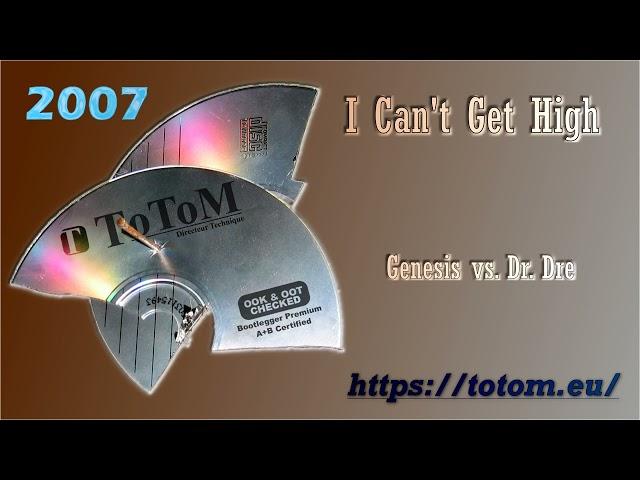 ToToM - I Can't Get High [2007] (@GenesisVEVO vs. @drdreyt) #mashup {audio only}