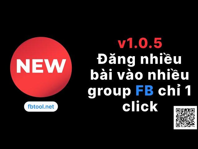 FBtool version 1.0.5 - Ra mắt tính năng đăng bài hàng loạt vào các nhóm Facebook 2024