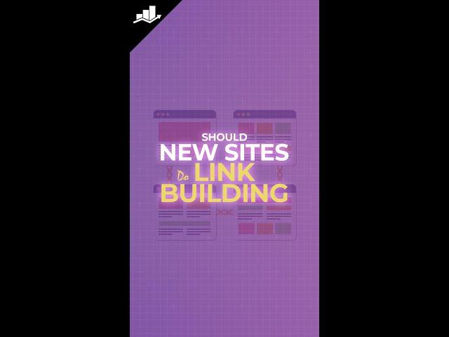 Should New Sites Do Link Building?