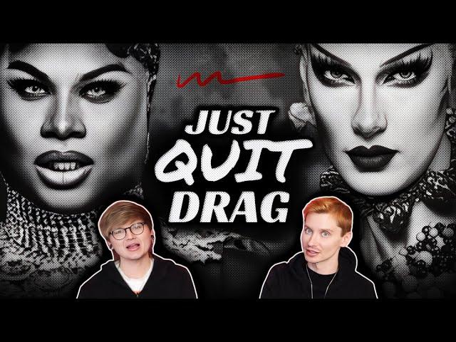 THEY JUST QUIT: Why these RPDR Queens have Officially Retired from Drag