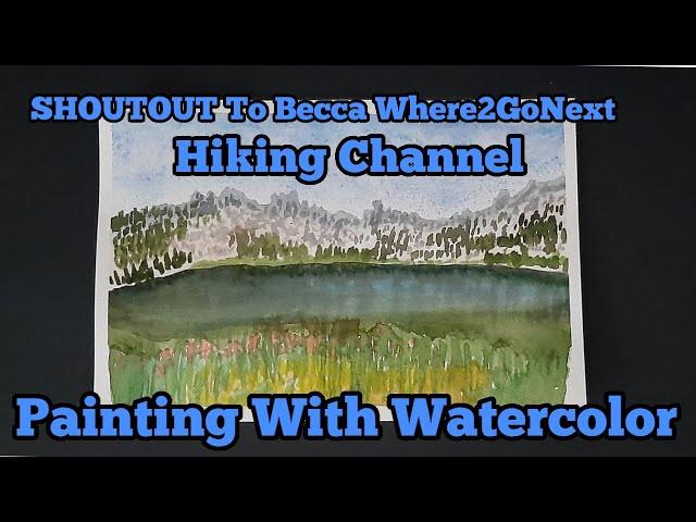 Shoutout to Becca Where2gonext hiking channel. Watercolor Paintings