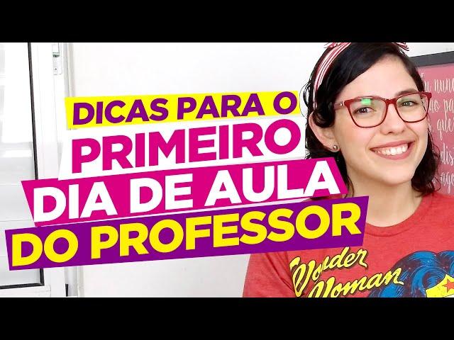 Dicas para o primeiro dia de aula do professor