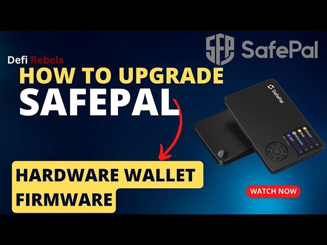 How To Upgrade SafePal Hardware Wallet Firmware