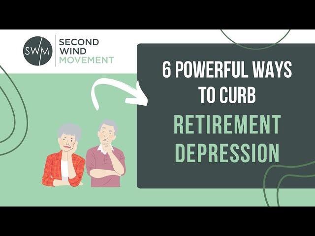 6 Powerful Ways to Curb Retirement Depression