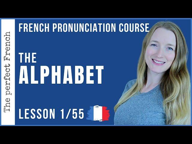 The French alphabet for beginners | French pronunciation course | Lesson 1/55