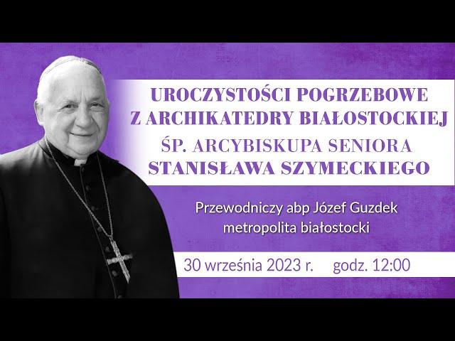 Uroczystości Pogrzebowe śp. Arcybiskupa Stanisława Szymeckiego