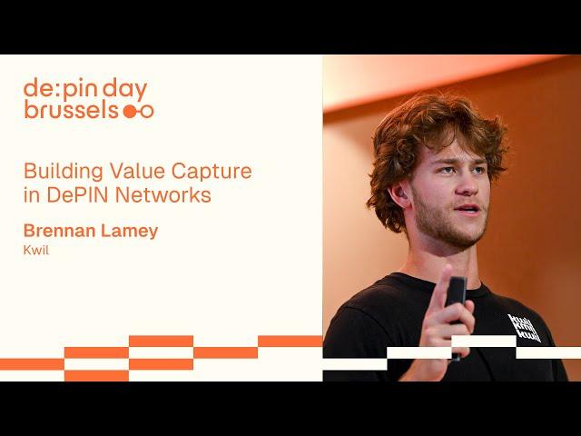Building Value Capture in DePIN Networks  Brennan Lamey, Kwil @ DePIN Day Brussels
