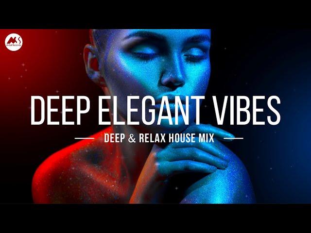 Deep Elegant Vibes - Deep & Relax House Mix