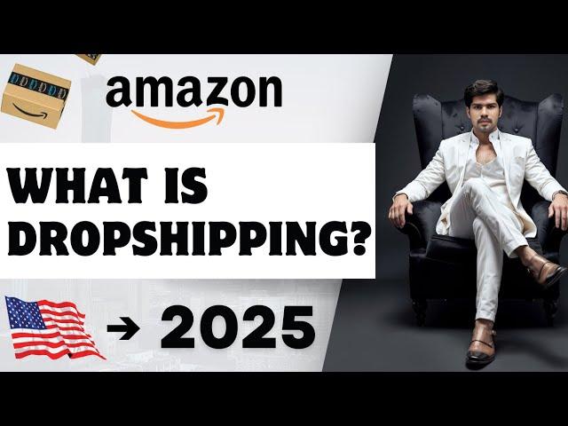 What is Dropshipping?  Start Amazon USA Dropshipping by 2025 | Step-by-Step Guide (Hindi)