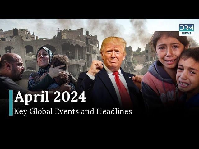 April 2024: Key Global Events and Headlines |  News Today | DRM News | AH1B