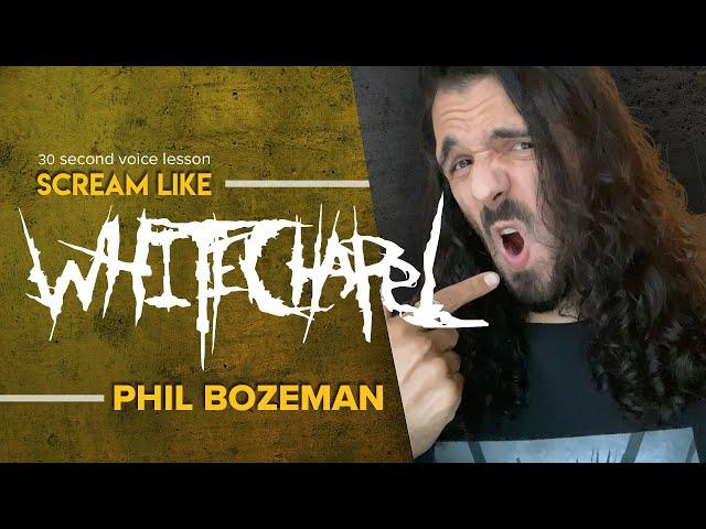 Scream like Phil Bozeman from Whitechapel